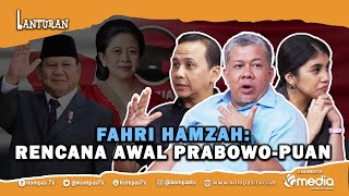 [FULL] Fahri Hamzah: Rencana Awal Duet Prabowo-Puan, Kok Akhirnya Pilih Gibran? | Lanturan #35