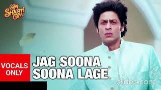 Jag Soona Soona Lage (without music) | Om Shanti Om | VOCALS ONLY