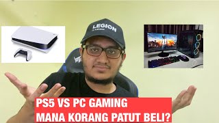 PS5 VS PC GAMING MANA KORANG PATUT BELI ? | PS5 OR PC LAPTOP MANA LAGI BERBALOI ? | MALAYSIA 🇲🇾