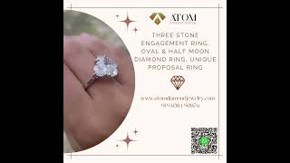 💍 Exquisite Three Stone Ring Oval \u0026 Half Moon Diamonds 🌟 | Atom Diamond Jewelry