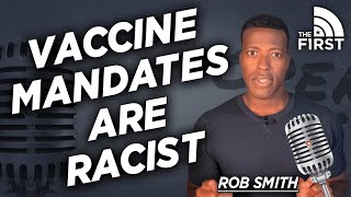 Why Vax Mandates Are Racist Rob Smith Open Mic