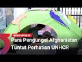 Dirikan Tenda, Para Pengungsi Afghanistan Tuntut Perhatian UNHCR