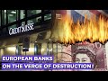 EUROPE IS FACING THE WORST BANKING CRISIS EVER