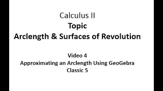 Using GeoGebra Classic 5 to Approximate the Arclength of a Curve