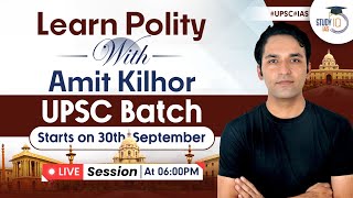 Learn Polity with Amit Kilhor UPSC IAS ( Pre + Mains) Foundation Batch starts on 30th September