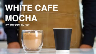 White Cafe Mocha | How To Make Recipe Guide by TOP Creamery