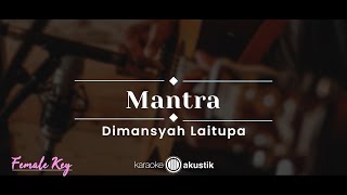 Mantra – Dimansyah Laitupa (KARAOKE AKUSTIK - FEMALE KEY)