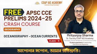 CLASS 11 - OCEANOGRAPHY - OCEAN CURRENTS | APSC CCE PRELIMS CRASH COURSE 2024-25 | CSAP IAS ACADEMY