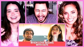 FILTERCOPY | WHEN LOVE BEGINS WITH HATE ft. Ayush Mehra & Barkha Singh | Reaction!