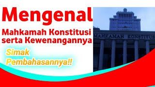 Mengenal Mahkamah Konstitusi Serta Kewenangannya