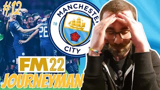 FACING THE SACK? | FM22 Man City Part 12 | Football Manager 2022 Journeyman