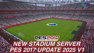 NEW STADIUM SERVER UPDATE SEASON 2025 V1 | PES 2017