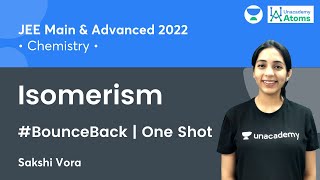 Isomerism One Shot | #BounceBack Series | Unacademy Atoms | JEE Chemistry | Sakshi Vora