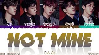 DAY6 (데이식스) - 'NOT MINE' Lyrics [Color Coded_Han_Rom_Eng]