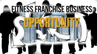 Fitness Franchise Business Opportunity