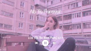 Ab Toh Forever - Ta Ra Rum Pum (Slowed & Reverb)