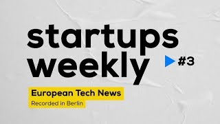 Startups Weekly #3 - PropTech Award, Facial Recognition, Big Investments in Deliveroo