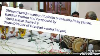 Students of Dhrupad kendra,  kanpur presenting Raag Yaman Alap and Saraswati vandana in shool taal