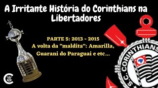 A Irritante História do Corinthians na Libertadores - Parte 5: 2013 - 2015