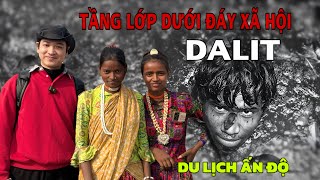 DU LỊCH ẤN ĐỘ 2026, TẦNG LỚP THẤP NHẤT Ở ẤN ĐỘ DALIT SẼ SỐNG NTN VÀ CÁCH PHÂN BIỆT TẦNG LỚP Ở ẤN ĐỘ