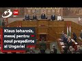 Klaus Iohannis, mesaj pentru noul preşedinte al Ungariei