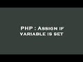 PHP : Assign if variable is set
