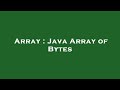 Array : Java Array of Bytes