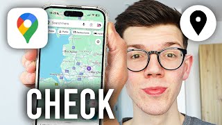 How To Check Someone's Location On Google Maps - Full Guide