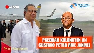 Flash! Prezidan Kolonbyen an Gustavo Petro Fenk Rive Jakmel - MZH AN DIRÈK