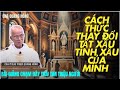 Cách thức thay đổi tật xấu tính xấu bản thân,Bài giảng Cha Quang Hồng chạm đáy trái tim triệu người