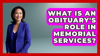 What Is An Obituary's Role In Memorial Services? - Worldwide Traditions