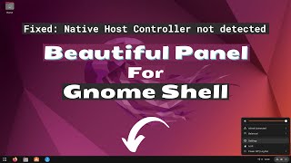 Beautiful Panel For UBUNTU 22.04 | Install Dash To Panel | Fix:Native Host Controller Not Detected
