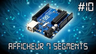 ARDUINO #10 :  Afficheur 7 segments [tuto en français]