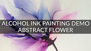 ALCOHOL INK PAINTING DEMO - How to paint an Abstract Flower Tutorial - Alcohol Inks for Beginners.