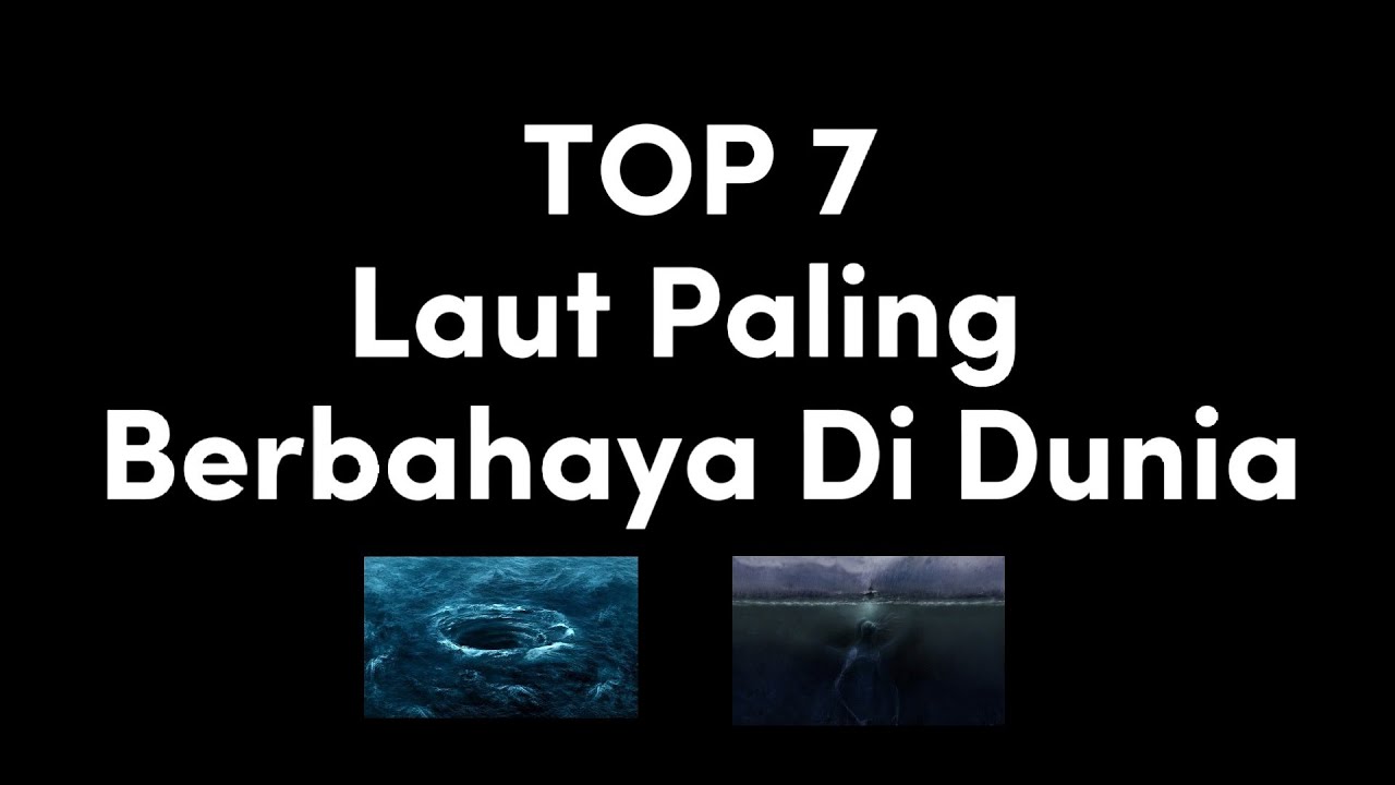 7 Laut Paling Berbahaya Di Dunia, Nomor Paling Bahaya Versi Kalian ...