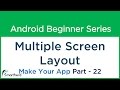 #55 Android Tutorial: Multiple Screen Layout: How to Make Your Android App - Part - 22