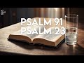 PSALM 23 AND PSALM 91 - TWO MOST POWERFUL PRAYERS IN THE BIBLE