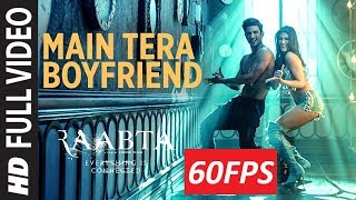 [60FPS] Main Tera Boyfriend Full HD Video Song | Raabta | Sushant Singh Rajput Kriti Sanon