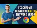 How To Fix Chrome Download Failed Network Error In Windows 10/11 (Easy Guide)