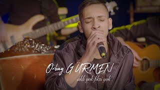 Orbay Gürmen / Aklı Yok Fikri Yok (Akustik Cover Performans)