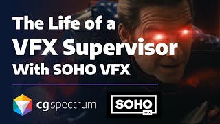 The Life of a Supervisor with CG Spectrum \u0026 SOHO VFX