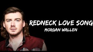 Morgan Wallen - "Redneck Love Song" (lyrics)