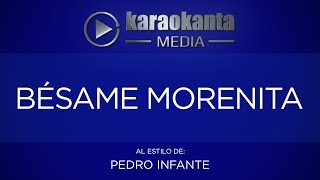 Karaokanta - Pedro Infante - Bésame morenita