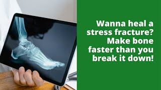 Wanna heal a stress fracture? Make bone faster than you break it down!