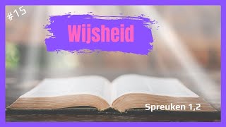 Bijbel spreekt 15 | Spreuken 1,2 Wijsheid