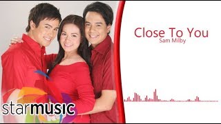 Sam Milby - Close to you (Audio) 🎵| Close To You OST