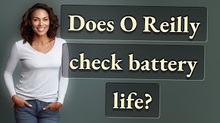 Does O Reilly check battery life?