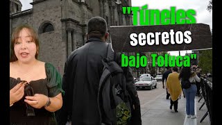 El misterio de los túneles secretos en Toluca