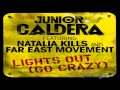 Junior Caldera feat. Natalia Kills  Far East Movement - Lights Out (Go Crazy)