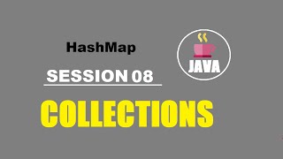 Java Collections Session 08 || HashMap Overview || HashMap basic operations